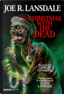 Christmas with the dead by Joe R. Lansdale, Keith Lansdale