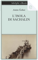 L’isola di Sachalin by Anton Pavlovič Čechov