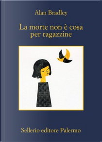 La morte non è cosa per ragazzine by Alan Bradley
