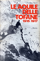 Le aquile delle Tofane 1915-1917 by Luciano Viazzi