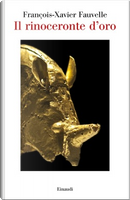 Il rinoceronte d'oro by François-Xavier Fauvelle
