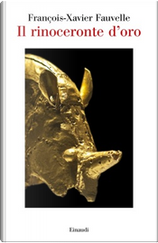 Il rinoceronte d'oro by François-Xavier Fauvelle