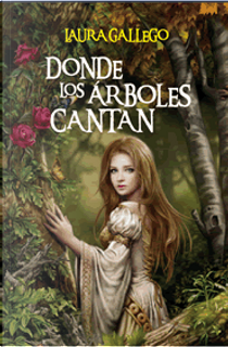Donde los árboles cantan by Laura Gallego Garcia