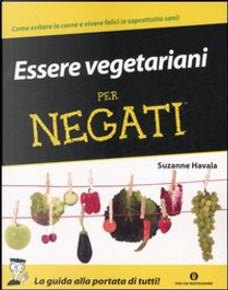 Essere vegetariani per negati by Suzanne Havala
