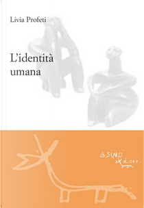 L' identità umana by Livia Profeti