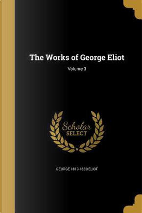 WORKS OF GEORGE ELIOT V03 by George 1819-1880 Eliot