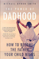 The Power of Dadhood by Michael Smith