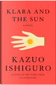 Klara and the sun by Kazuo Ishiguro