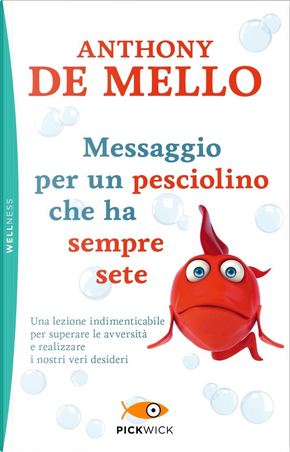 Messaggio per un pesciolino che ha sempre sete by Anthony De Mello