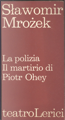 La polizia - Il martirio di Piotr Ohey by Sławomir Mrożek