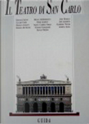 Il Teatro di San Carlo by Alberto Zedda, Claudio Casini, Franco Carmelo Greco, Franco Piperno, Giampiero Tintori, John Rosselli, José Sasportes, Philip Gosset, Raffaele Ajello, Renato Di Benedetto, Roberto De Simone, Rodolfo Celletti, Vittoria Ottolenghi