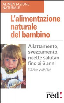 L'alimentazione naturale del bambino by Tiziana Valpiana