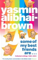 Some of my best friends are-- by Yasmin Alibhai-Brown