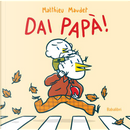 Dai papà! by Matthieu Maudet