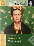 Viva la vida! Letto da Anita Caprioli. Audiolibro. CD Audio formato MP3 by Pino Cacucci
