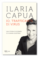 Io, trafficante di virus by Ilaria Capua