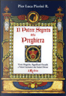Il Potere Segreto della preghiera by Pier Luca Pierini R.