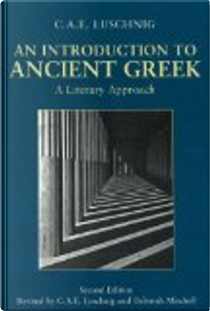 An Introduction to Ancient Greek by C.A.E. Luschnig, Deborah Mitchell