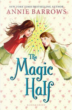 The Magic Half by ANNIE BARROWS