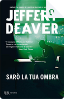 Sarò la tua ombra by Jeffery Deaver