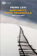 Auschwitz, città tranquilla by Primo Levi