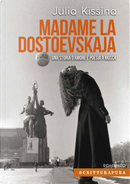 Madame la Dostoevskaja by Julia Kissina