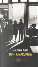 Duri a Marsiglia by Gian Carlo Fusco