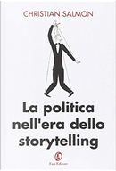 La politica nell'era dello storytelling by Christian Salmon