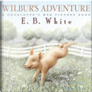 Wilbur's Adventure by E. B. White
