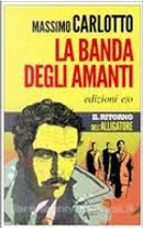 La banda degli amanti by Massimo Carlotto