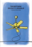 Brutale è il risveglio by Pascale Kramer