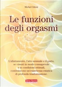 Le funzioni degli orgasmi by Michel Odent