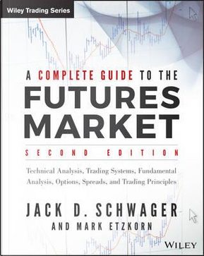 Complete Guide to the Futures Market by Jack D. Schwager