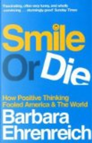 Smile or Die by Barbara EHRENREICH