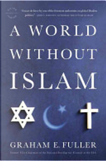 A World without Islam by Graham E. Fuller