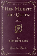 Her Majesty the Queen by John Esten Cooke