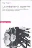 La produzione del sapere vivo. Crisi dell'università e trasformazione del lavoro tra le due sponde dell'Atlantico by Gigi Roggero