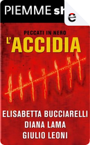 L'accidia by Diana Lama, Elisabetta Bucciarelli, Giulio Leoni