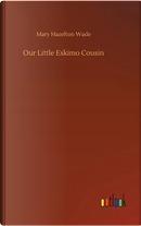 Our Little Eskimo Cousin by Mary Hazelton Wade