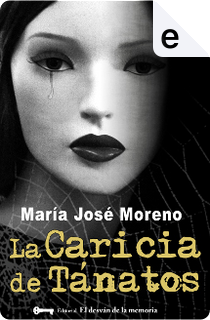 La Caricia de Tánatos by María José Moreno