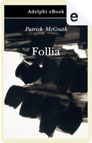 Follia by Patrick McGrath