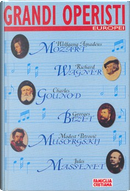 Grandi operisti europei by Eduardo Rescigno, Franco Pulcini, Giancarlo Landini, Giorgio Gervasoni, Gustavo Marchesi, Roberto Iovino