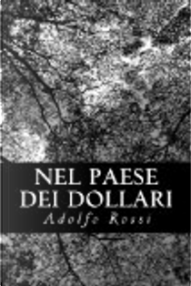 Nel Paese Dei Dollari by Adolfo Rossi