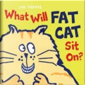 What Will Fat Cat Sit On? by Jan Thomas