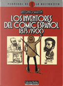 Los inventores del comic español, 1873/1900 by Antonio Martín