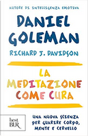 La meditazione come cura by Daniel Goleman, Richard J. Davidson