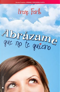 Abrázame que no te quiero by Irene Ferb