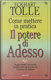 Come mettere in pratica Il potere di Adesso by Eckhart Tolle Come mettere in pratica Il potere di Adesso by Eckhart Tolle