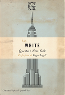 Questa è New York by E. B. White