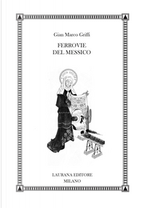 Ferrovie del Messico by Gian Marco Griffi